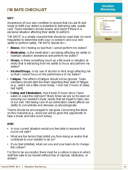 I’M SAFE CHECKLIST Situation Monitoring SAY: Awareness of your own condition to ensure that