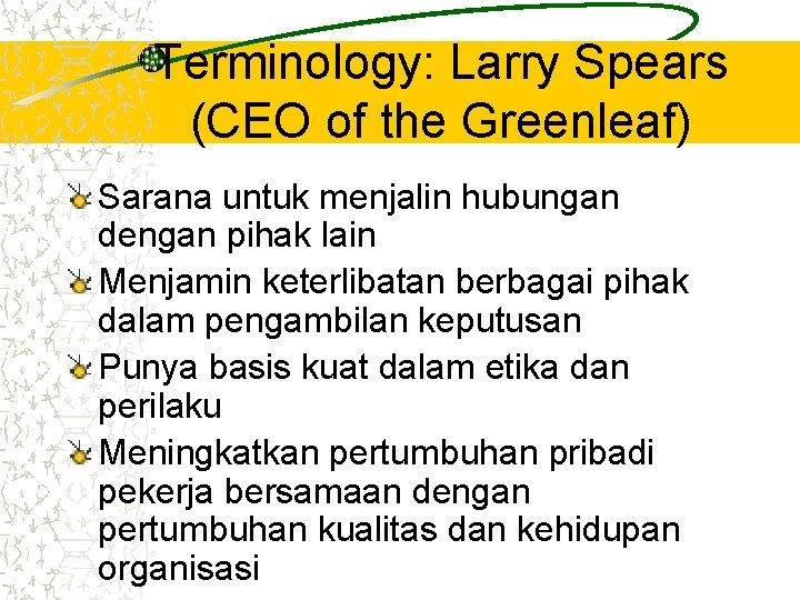 Terminology: Larry Spears (CEO of the Greenleaf) Sarana untuk menjalin hubungan dengan pihak lain