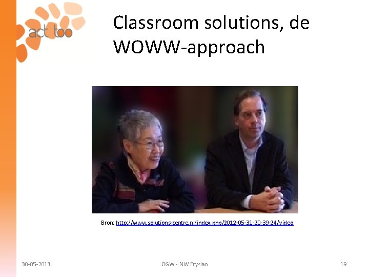 Classroom solutions, de WOWW-approach Bron: http: //www. solutions-centre. nl/index. php/2012 -05 -31 -20 -39