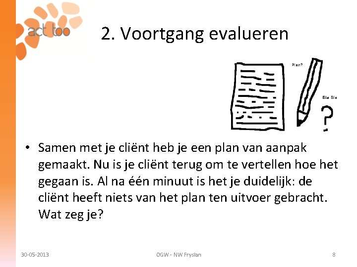 2. Voortgang evalueren • Samen met je cliënt heb je een plan van aanpak