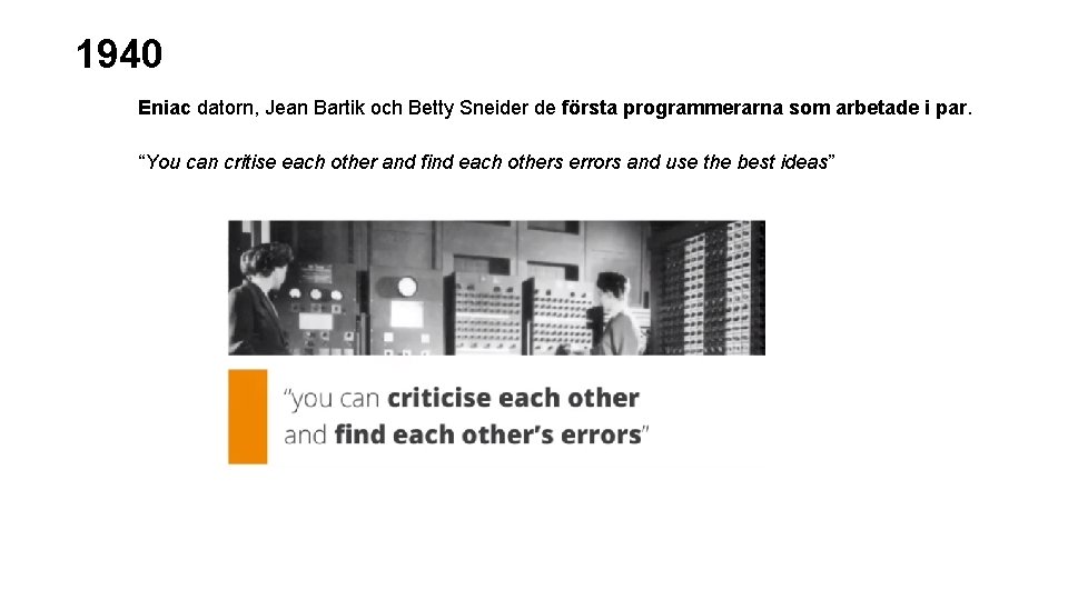 1940 Eniac datorn, Jean Bartik och Betty Sneider de första programmerarna som arbetade i