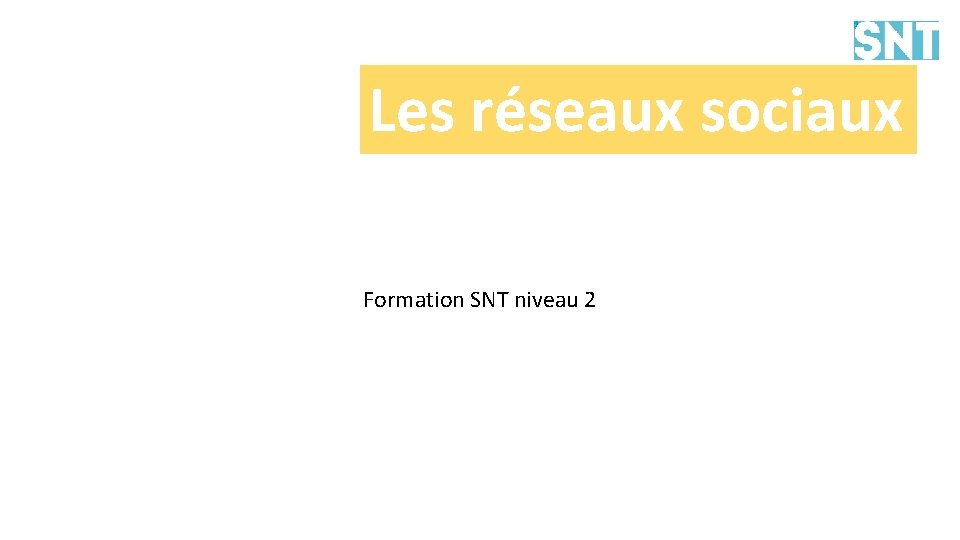 Les réseaux sociaux Formation SNT niveau 2 