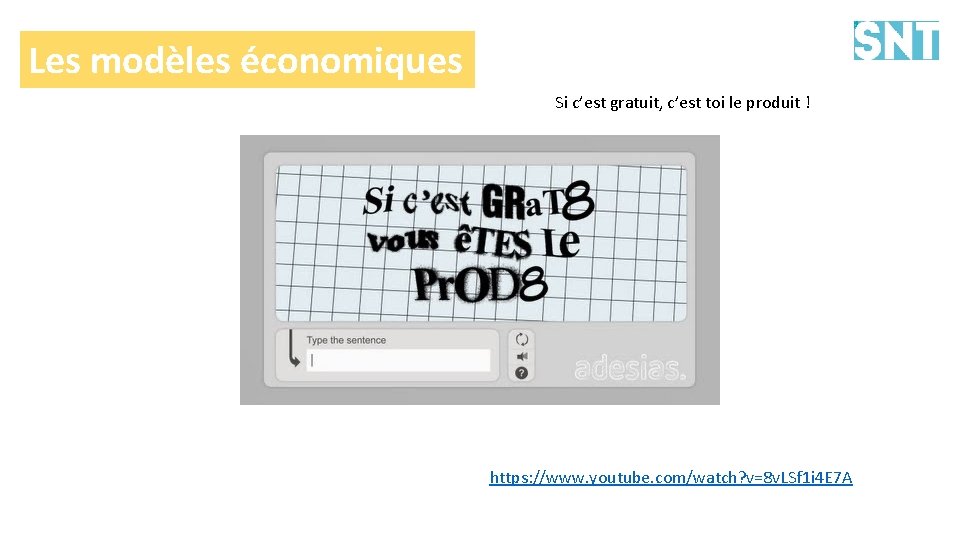 Les modèles économiques Si c’est gratuit, c’est toi le produit ! https: //www. youtube.