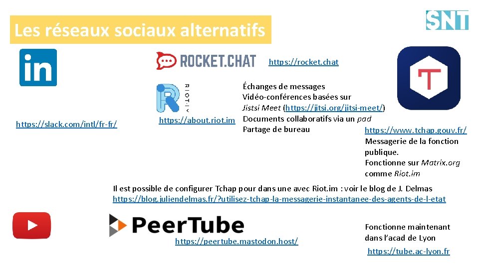 Les réseaux sociaux alternatifs https: //rocket. chat https: //slack. com/intl/fr-fr/ Échanges de messages Vidéo-conférences