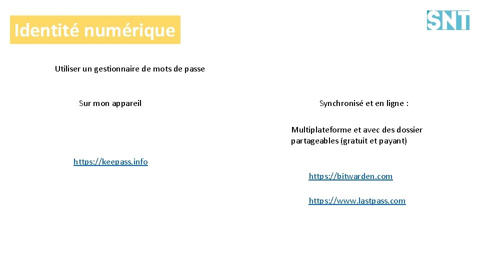 Identité numérique Utiliser un gestionnaire de mots de passe Sur mon appareil Synchronisé et