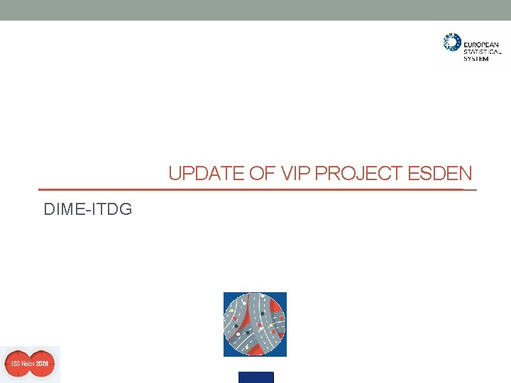 UPDATE OF VIP PROJECT ESDEN DIME-ITDG 