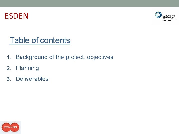 ESDEN Table of contents 1. Background of the project: objectives 2. Planning 3. Deliverables