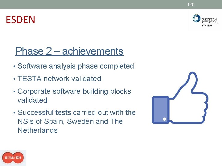 19 ESDEN Phase 2 – achievements • Software analysis phase completed • TESTA network
