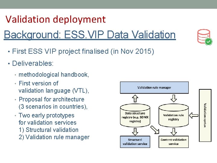 Validation deployment Background: ESS. VIP Data Validation • First ESS VIP project finalised (in