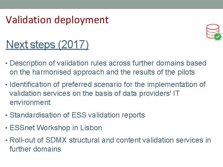 Validation deployment Next steps (2017) • Description of validation rules across further domains based