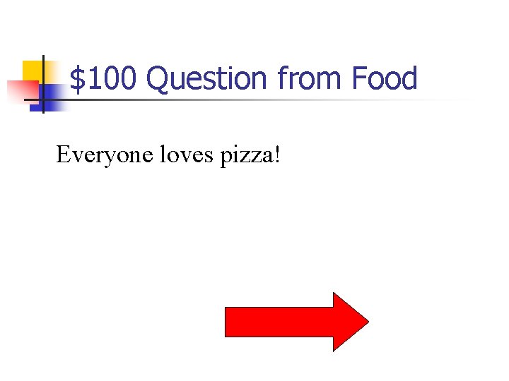 $100 Question from Food Everyone loves pizza! 