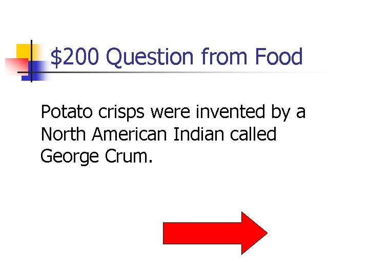 $200 Question from Food Potato crisps were invented by a North American Indian called