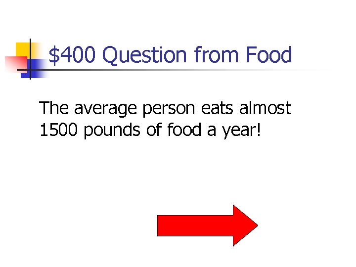 $400 Question from Food The average person eats almost 1500 pounds of food a