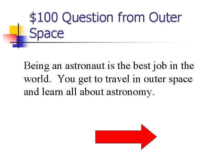 $100 Question from Outer Space Being an astronaut is the best job in the