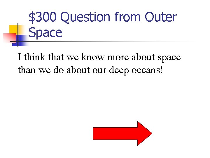 $300 Question from Outer Space I think that we know more about space than