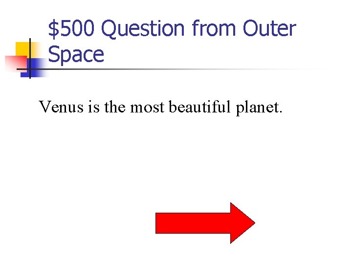 $500 Question from Outer Space Venus is the most beautiful planet. 