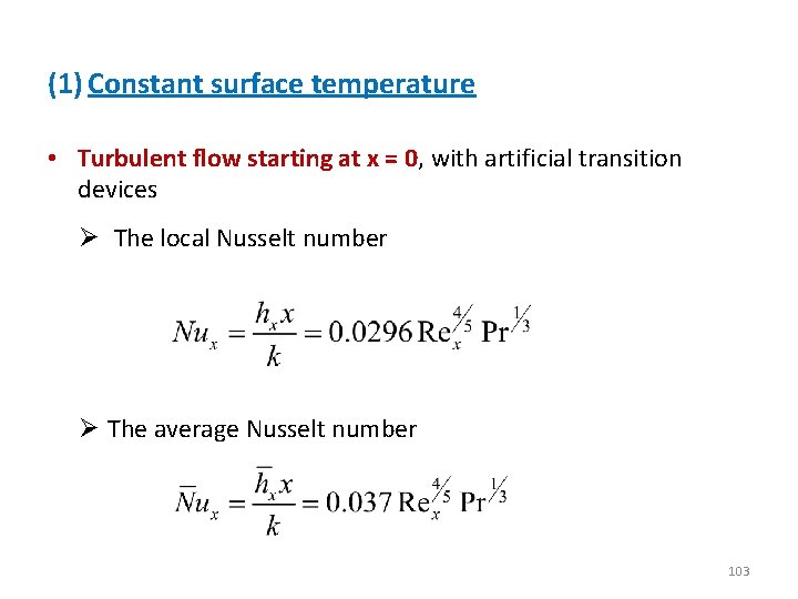 (1) Constant surface temperature • Turbulent flow starting at x = 0, with artificial