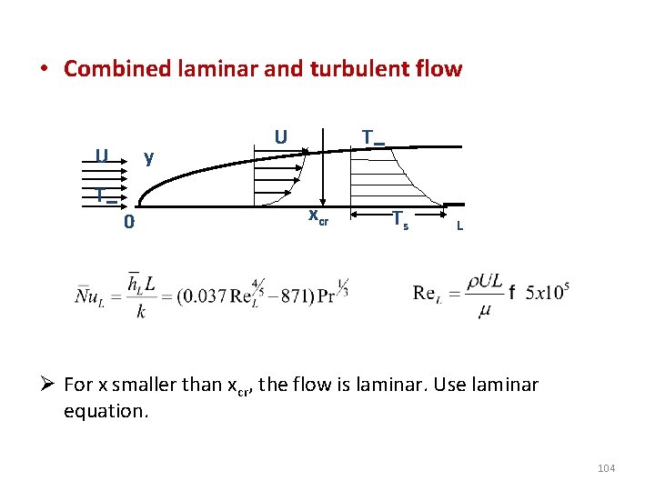  • Combined laminar and turbulent flow U T∞ y 0 U T∞ xcr