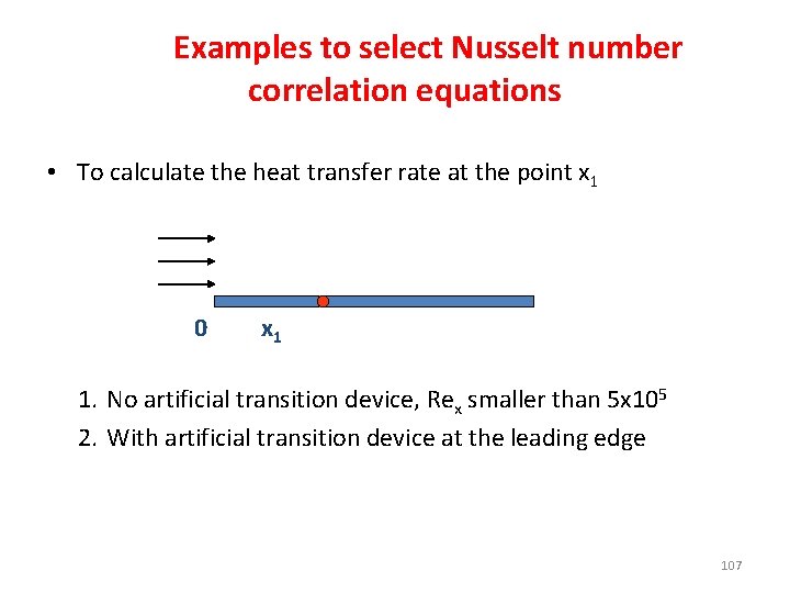 Examples to select Nusselt number correlation equations • To calculate the heat transfer rate