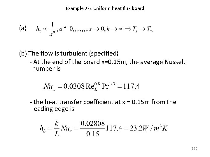 Example 7 -2 Uniform heat flux board (a) (b) The flow is turbulent (specified)