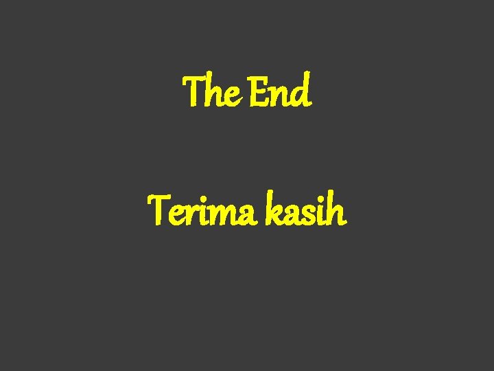The End Terima kasih 
