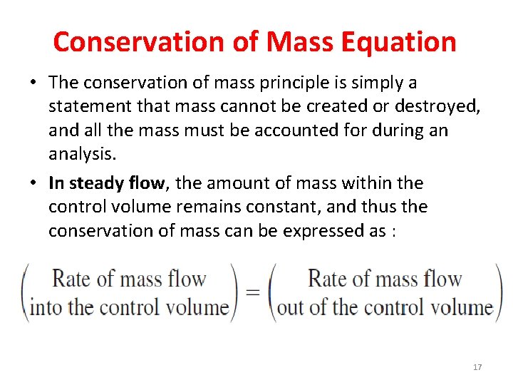 Conservation of Mass Equation • The conservation of mass principle is simply a statement