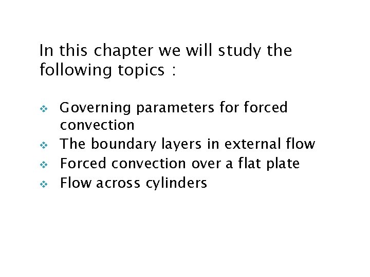 In this chapter we will study the following topics : v v Governing parameters