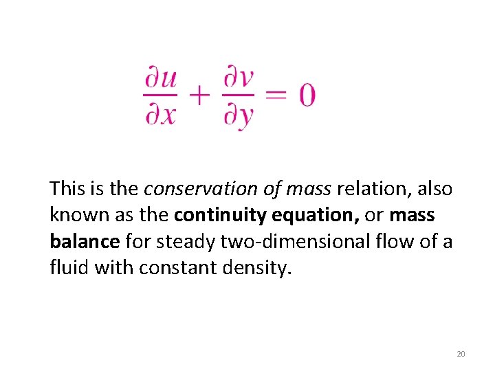 This is the conservation of mass relation, also known as the continuity equation, or