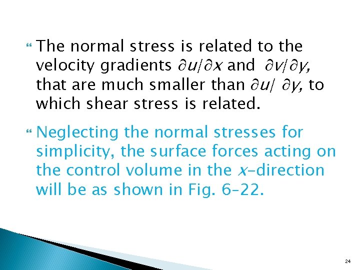  The normal stress is related to the velocity gradients u/ x and v/