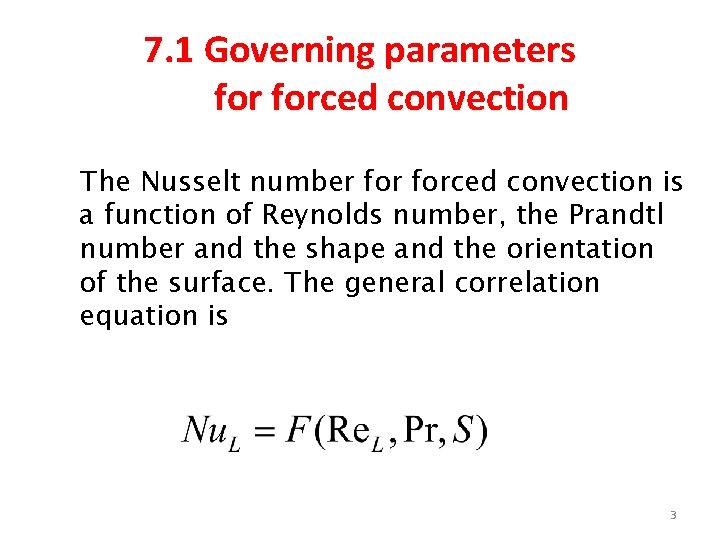 7. 1 Governing parameters forced convection The Nusselt number forced convection is a function