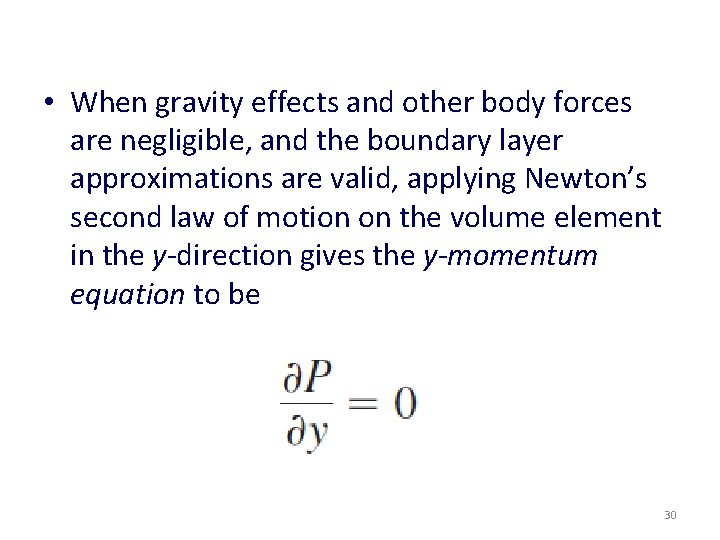  • When gravity effects and other body forces are negligible, and the boundary