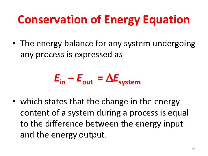 Conservation of Energy Equation • The energy balance for any system undergoing any process