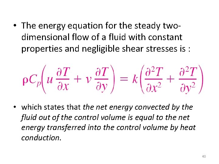  • The energy equation for the steady twodimensional flow of a fluid with