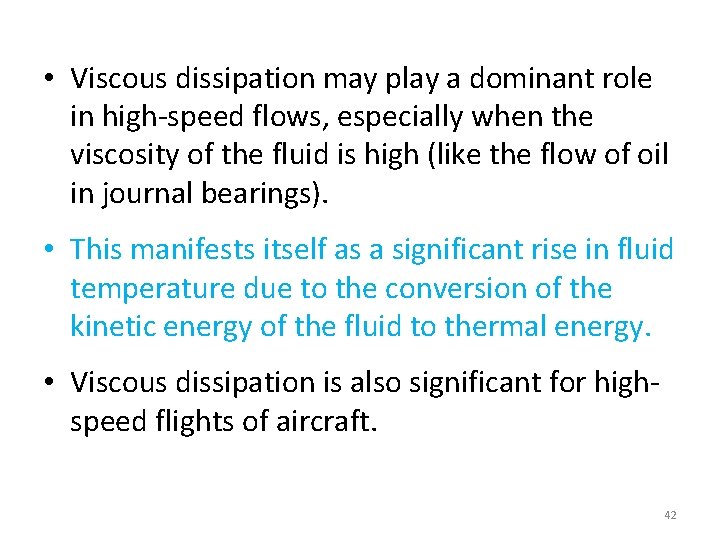  • Viscous dissipation may play a dominant role in high-speed flows, especially when
