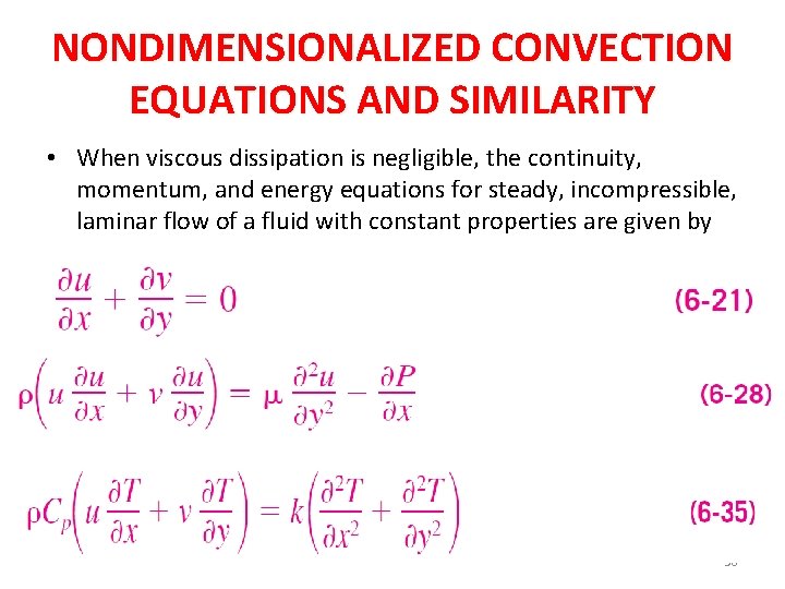 NONDIMENSIONALIZED CONVECTION EQUATIONS AND SIMILARITY • When viscous dissipation is negligible, the continuity, momentum,