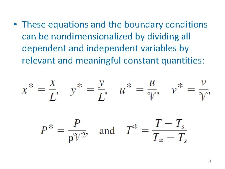  • These equations and the boundary conditions can be nondimensionalized by dividing all