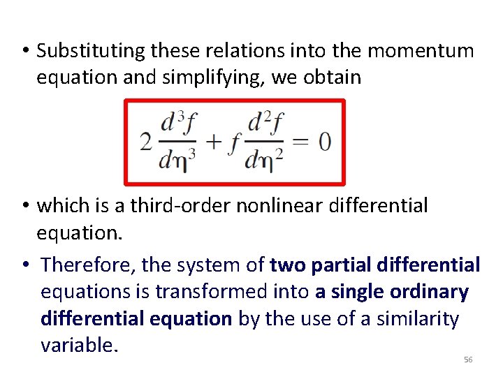  • Substituting these relations into the momentum equation and simplifying, we obtain •