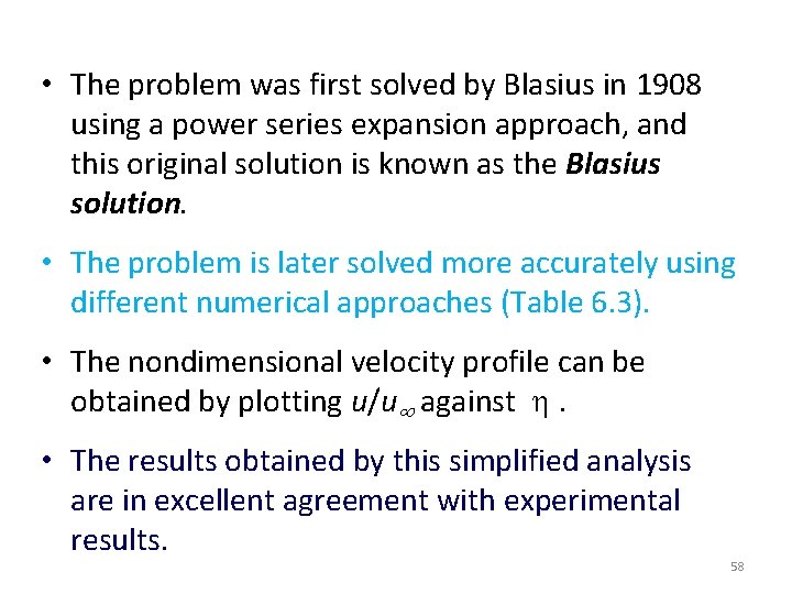  • The problem was first solved by Blasius in 1908 using a power