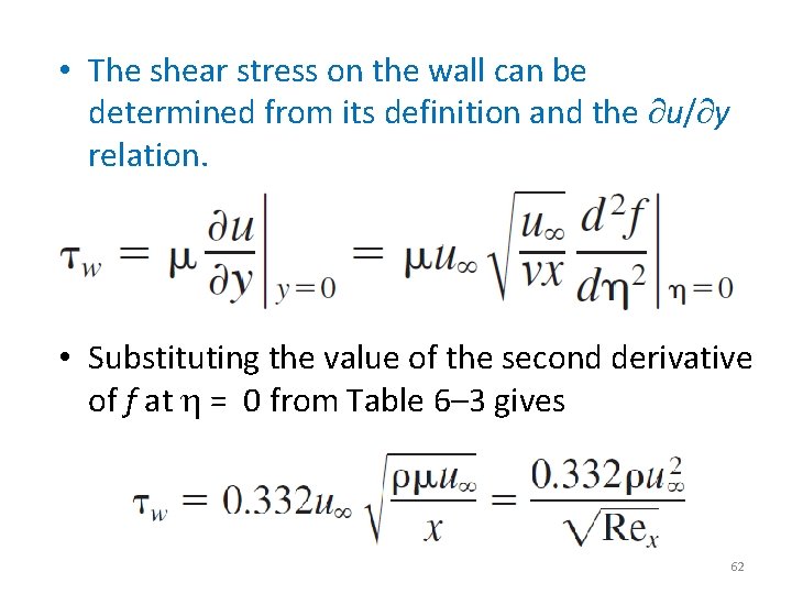  • The shear stress on the wall can be determined from its definition