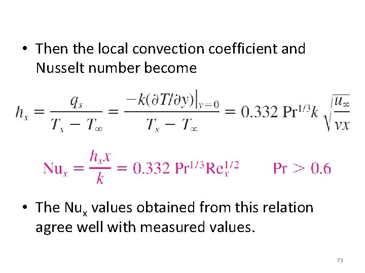  • Then the local convection coefficient and Nusselt number become • The Nux