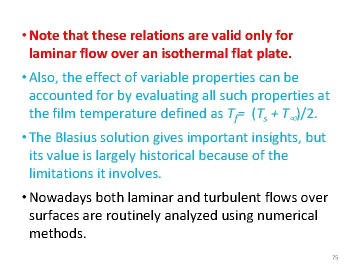  • Note that these relations are valid only for laminar flow over an