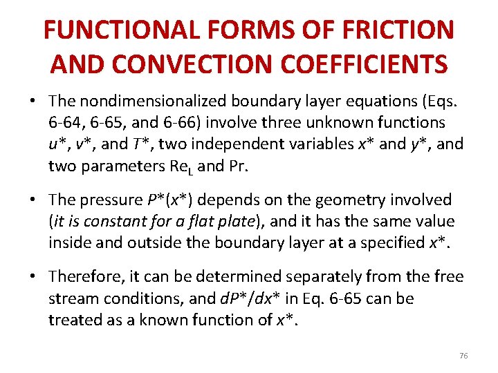 FUNCTIONAL FORMS OF FRICTION AND CONVECTION COEFFICIENTS • The nondimensionalized boundary layer equations (Eqs.