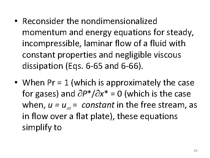  • Reconsider the nondimensionalized momentum and energy equations for steady, incompressible, laminar flow