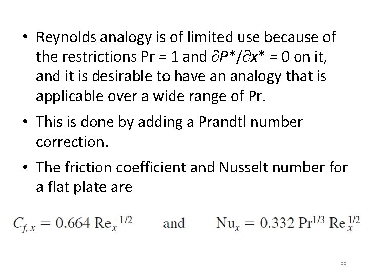  • Reynolds analogy is of limited use because of the restrictions Pr =