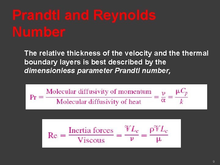 Prandtl and Reynolds Number The relative thickness of the velocity and thermal boundary layers