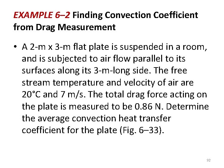 EXAMPLE 6– 2 Finding Convection Coefficient from Drag Measurement • A 2 -m x