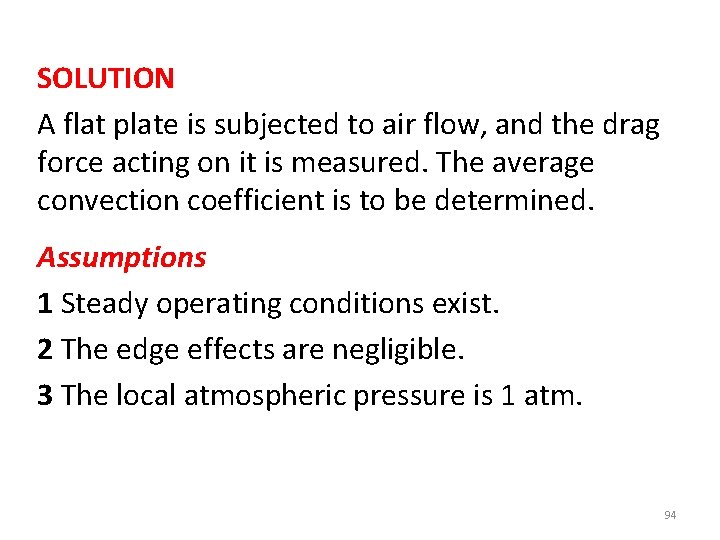 SOLUTION A flat plate is subjected to air flow, and the drag force acting