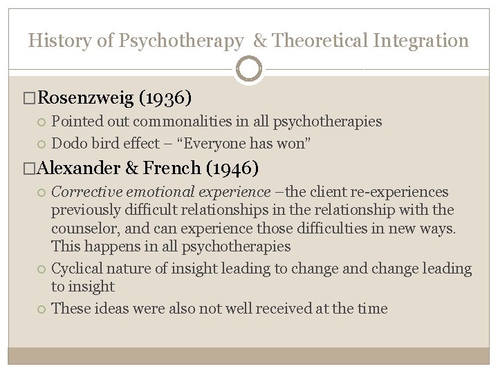 History of Psychotherapy & Theoretical Integration �Rosenzweig (1936) Pointed out commonalities in all psychotherapies