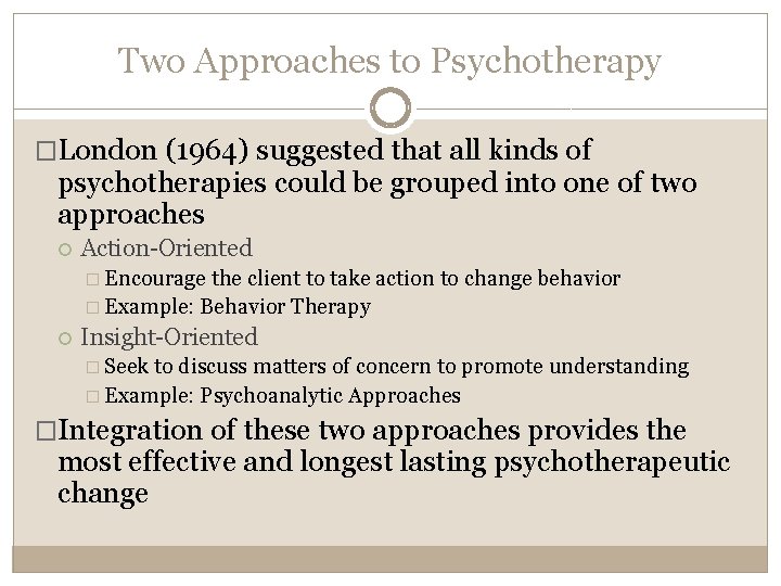 Two Approaches to Psychotherapy �London (1964) suggested that all kinds of psychotherapies could be