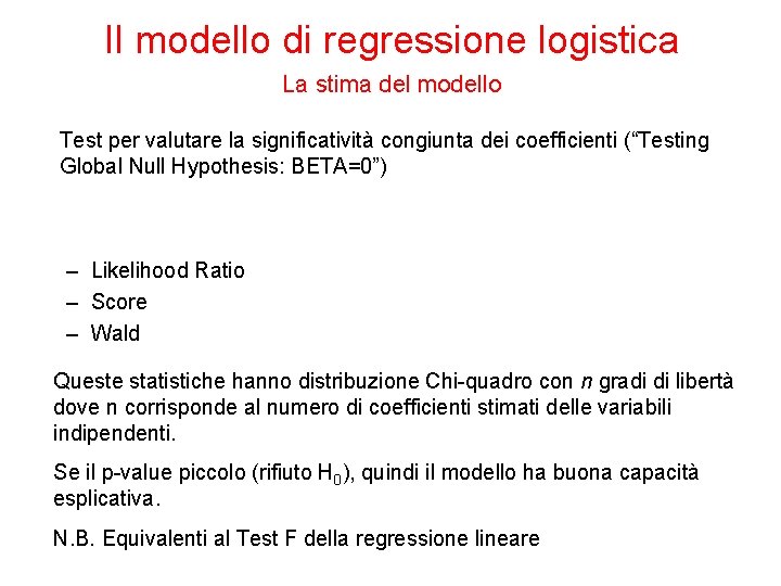 Il modello di regressione logistica La stima del modello Test per valutare la significatività